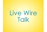 Live Wire Talk