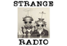 You are Listening to Strange Radio - The Home of the Weird and Wonderful