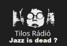 Tilos Rádió Jazz Is Dead?