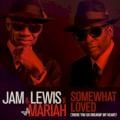 Jam & Lewis - Somewhat Loved (There You Go Breakin' My Heart) [feat. Mariah Carey]