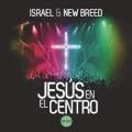 Israel & New Breed - Jesus En El Centro - Live