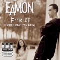 Eamon - I Don’t Want You Back