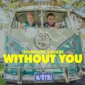 Thompson Square - Without You