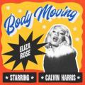 ELIZA ROSE UND CALVIN HARRIS - Body Moving