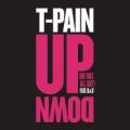 T-Pain - Up Down (Do This All Day)