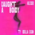 Alesso, Ty Dolla $ign - Caught a Body