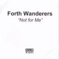 Forth Wanderers - Not For Me