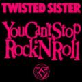 Twisted Sister - You Can't Stop Rock and Roll