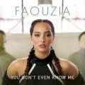 Faouzia - You Don't Even Know Me