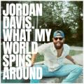 Jordan Davis - What My World Spins Around