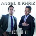 Angel y Khriz - Ayer la vi