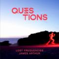 Lost Frequencies/James Arthur - Questions (Extended Mix)