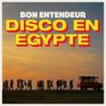 Bon Entendeur - Disco en Égypte