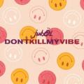 Jubel - Don’t Kill My Vibe