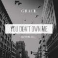 Grace - You Don't Own Me