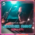 22Bullets - Another Night