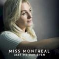 Miss Montreal - Geef Me Dan Even