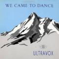 Ultravox - We Came to Dance