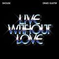 Shouse David Guetta - Live Without Love