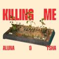 Aluna, TSHA - Killing Me