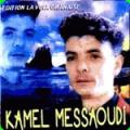 Kamel Messaoudi - Ya Hesra Alik Ya Denya