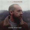 We Are Messengers - Come What May