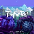 TheFatRat & Anjulie - Let Love Win