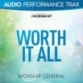 Worship Central - Worth It All (original key trax with background vocals)
