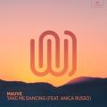 Mauve feat. Anica Russo - Take Me Dancing