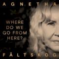 Agnetha Fältskog - Where Do We Go From Here?