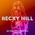 BECKY HILL / SHIFT K3Y - Better Off Without You (Shift K3Y VIP)