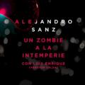 Alejandro Sanz - Un zombie a la intemperie
