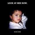 Selena Gomez - Look At Her Now