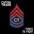Capital Theatre - Force to Fight