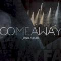 Jesus Culture - Come Away - Live