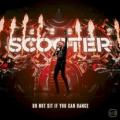 Scooter - Do Not Sit If You Can Dance