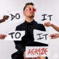 ACRAZE FT. CHERISH - Do It To It (extended mix)
