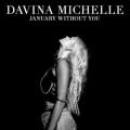 DAVINA MICHELLE - January Without You