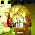 186_DUR_Two Door Cinema Club - What You Know