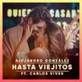 Alejandro Gonzalez - Hasta Viejitos (feat. Carlos Vives)