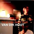 Van Dik Hout - Tot jij mijn liefde voelt