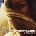 ﻿RIHANNA - Where Have You Been