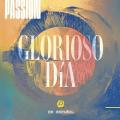 Passion - Glorioso día [feat. Kristian Stanfill]