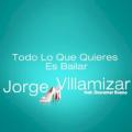 Jorge Villamizar & Descemer Bueno - Todo lo que quieres es bailar