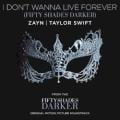 ZAYN - I Don’t Wanna Live Forever (Fifty Shades Darker) - From 