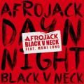 AFROJACK, BLACK V NECK, FEATURING MUNI LONG - Day N Night