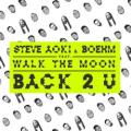 スティーヴ・アオキ & ベーム - Back 2 U feat. WALK THE MOON