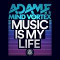 Adam F & Mind Vortex - Music Is My Life