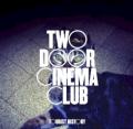Two Door Cinema Club - Cigarettes in the Theatre