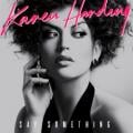 Karen Harding - Say Something